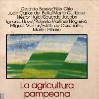 La agricultura pampeana: transformaciones productivas y sociales