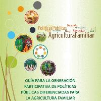 Guía para la generación participativa de políticas públicas diferenciadas para la agricultura familiar