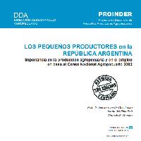Los pequeños productores en la República Argentina Importancia en la producción agropecuaria y en el empleo en base al Censo Nacional Agropecuario 2002