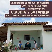 La perseveracia de las mujeres contruye resilencia: La historia de Cláudia y su familia en la ciudad de Lagoa Seca, Paraíba