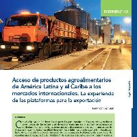 Acceso de productos agroalimentarios de América Latina y el Caribe a los mercados internacionales: la experiencia de las plataformas para la exportación