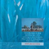 Desarrollo rural sostenible con enfoque territorial: políticas y estrategias para Uruguay