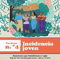Juventudes que transforman el agro. Caja de herramientas para narrar liderar e incidir: Incidencia Joven