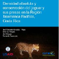 Densidad absoluta y conservación del jaguar y sus presas en la Región Talamanca Pacífico, Costa Rica.
