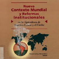 Nuevo contexto mundial y reformas institucionales en la agricultura de América Latina y el Caribe