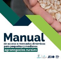 Manual de acceso a Mercados Dinámicos para Pequeños y Medianos Agronegocios Rurales