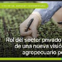 Rol del sector privado en la construcción de una nueva visión para el sector agropecuario - post Covid-19