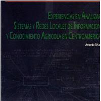 Experiencias en analizar sistemas y redes locales de información y conocimiento agrícola en Centroamérica