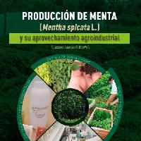 Producción de menta (Mentha spicata L.) y su aprovechamiento agroindustrial