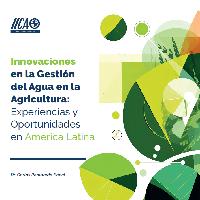 Innovaciones en la Gestión del Agua en la Agricultura: Experiencias y Oportunidades en América Latina