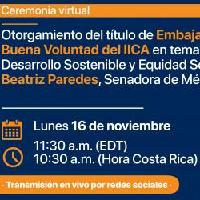 Otorgamiento del título de Embajadora de Buena Voluntad del IICA en temas de Desarrollo Sostenible y Equidad Social a Beatriz Paredes, Senadora de México