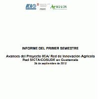 Informe del primer semestre. Avances del proyecto IICA/ Red de Innovación Agrícola Red SICTA/COSUDE en Guatemala