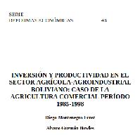 Inversión y productividad en el sector agrícola-agroindustrial boliviano: caso de la agricultura comercial período 1985-1998