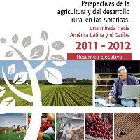 Perspectivas de la Agricultura y del Desarrollo Rural en las Américas: Una mirada hacia América Latina y el Caribe 2011-2012 