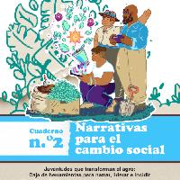 Youth transforming agriculture. A toolkit for storytelling, leadership and advocacy. Narratives for social change