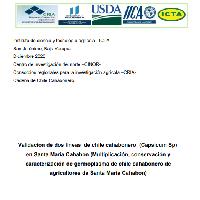 Validación de dos líneas de chile cahabonero (Capsicum Sp) en Santa Marìa Cahabon (Multiplicación, conservación y caracterización de germoplasma de chile cahabonero de agricultores de Santa Maria Cahabon)
