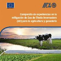 Compendio de experiencias en la mitigación de Gas de Efecto Invernadero (GEI) para la agricultura y ganadería