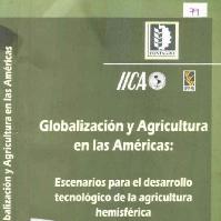 Globalización y agricultura en las Américas escenarios para el desarrollo tecnológico de la agricultura hemisférica
