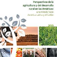 Perspectivas de la Agricultura y del Desarrollo Rural en las Américas: una mirada hacia ALC 2010