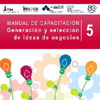 Manual de capacitación 5: Generación y selección de ideas de negocios
