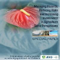 Managing Hazards, Reducing Risks and Increasing Investments in Agriculture: Some Perspectives