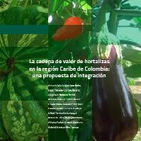 La cadena de valor de hortalizas en la región Caribe de Colombia: una propuesta de integración