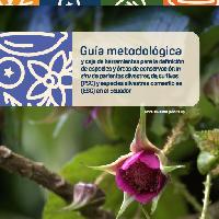 Guía metodológica y caja de herramientas para la definición de especies y áreas de conservación in situ de parientes silvestres de cultivos (PSC) y especies silvestres comestibles (ESC) en el Ecuador - Quito