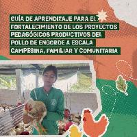 Guía de aprendizaje para el fortalecimiento de los proyectos pedagógicos productivos del pollo de engorde a escala campesina, familiar y comunitaria