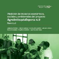 Medición de impactos económicos, sociales y ambientales del proyecto AgroAntioquiaExporta 4.0 : fases 1 y 2