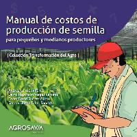 Manual de costos de producción de semilla para pequeños y medianos productores