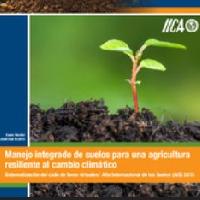 Manejo integrado de suelos para una agricultura resiliente al cambio climático: sistematización del ciclo de foros virtuales: año Internacional de los Suelos (AIS) 2015