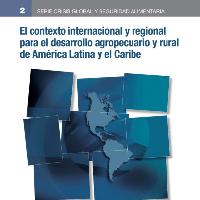 El contexto internacional y regional para el desarrollo agropecuario y rural de América Latina y el Caribe