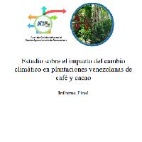 Estudio sobre el impacto del cambio climático en plantaciones venezolanas de café y cacao. Informe final