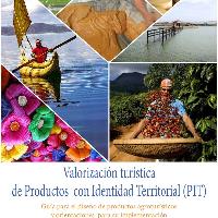 Valorización turística de productos con identidad territorial (PIT). Guía para el diseño de productos agroturísticos basados en los PIT y orientaciones para su implementación. IICA, IILA.