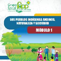 Los pueblos indígenas andinos, naturaleza y sociedad. Módulo 1