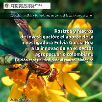 Rostros y rastros de investigación: el aporte de la investigadora Fulvia García Roa a la innovación en el sector agropecuario colombiano. Edición especial dedicada al control biológico