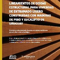 Lineamientos de diseño estructural para viviendas de entramado ligero construidas con maderas de pino y eucalipto de Uruguay. Soluciones estandarizadas basadas en normas nacionales y en el criterio del Eurocódigo 5