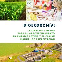 Bioeconomía: potencial y retos para su aprovechamiento en América Latina y el Caribe: manual de capacitación
