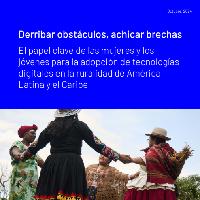 Derribar obstáculos, archivar brechas. El papel clave de las mujeres y los jóvenes para la adopción de tecnologías digitales en la ruralidad de América Latina y el Caribe