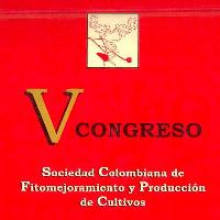 Memorias del 5º. congreso de la Sociedad Colombiana de Fitomejoramiento y Producciòn de Cultivos