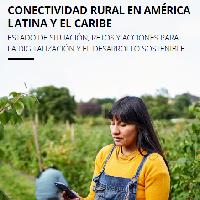 Conectividad rural en América Latina y el Caribe. Estado de situación y acciones para la digitalización y desarrollo sostenible