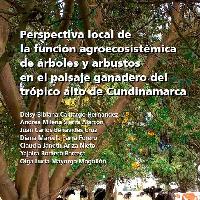Perspectiva local de la función agroecosistémica de árboles y arbustos en el paisaje ganadero del trópico alto de Cundinamarca