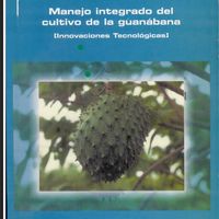 Manejo integrado del cultivo de guanábana (Innovaciones Tecnológicas)