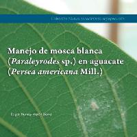 Manejo de mosca blanca (Paraleyrodes sp.) en aguacate (Persea americana Mill.)-