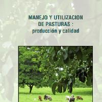 Manejo y Utilización de Pasturas : producción y calidad