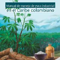 Manual de manejo de yuca industrial en el Caribe colombiano