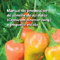 Manual de producción de semilla de ají dulce (Capsicum sinense Jacq.) a pequeña escala
