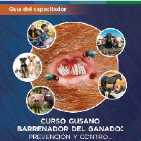 Curso gusano barrenador del ganado: prevención y control. Guía del capacitador