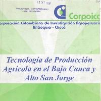 Tecnología de producción agrícola en el Bajo Cauca y Alto San Jorge.