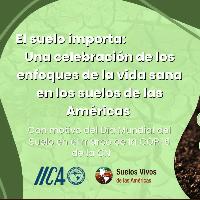 El suelo importa: Una celebración de los enfoques de una vida sana en los suelos de las Américas